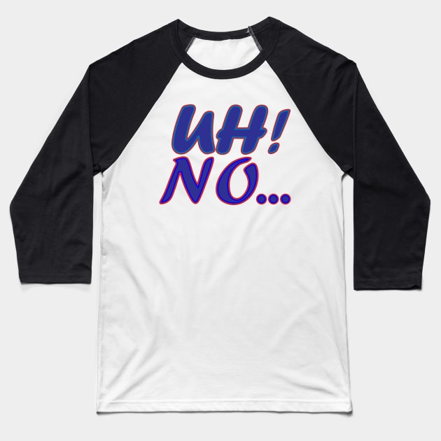 Uh No Text Creation Baseball T-Shirt by Admair 